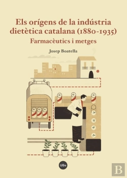 Bertrand.pt - Els Orígens De La Indústria Dietètica Catalana (1880-1935)