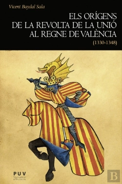 Bertrand.pt - Els Orígens De La Revolta De La Unió Al Regne De València (1330-1348)