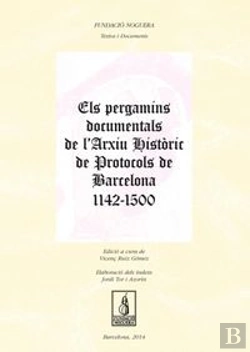 Bertrand.pt - Els Pergamins Documentals De L'Arxiu Històric De Protocols De Barcelona 1142-1500