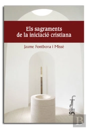 Els Sagraments De La Iniciació Cristiana