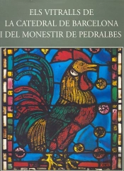 Els Vitralls De La Catedral De Barcelona I Del Monestir De Pedralbes
