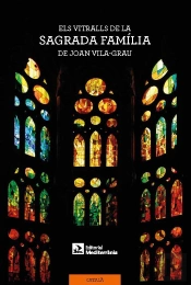 Els Vitralls De La Sagrada Família De Joan Vila-Grau