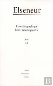 Elseneur 22 : L Autobiographie Hors L Autobiographie