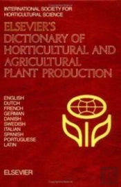 Elsevier'S Dictionary Of Horticultural And Agricultural Plant Production