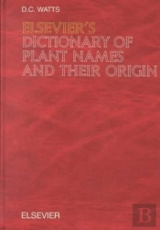 Elsevier'S Dictionary Of Plant Names And Their Origin