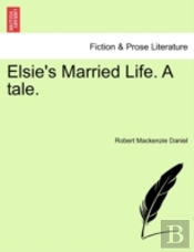 Elsie'S Married Life. A Tale.