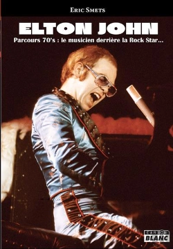 Bertrand.pt - Elton John, Parcours 70'S : Le Musicien Derrière La Rock Star
