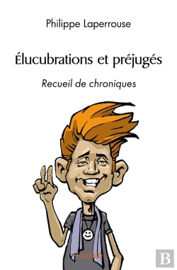 Bertrand.pt - Élucubrations Et Préjugés : Recueil De Chroniques
