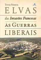 Elvas - das Invasões Francesas às Guerras Liberais