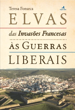 Bertrand.pt - Elvas - das Invasões Francesas às Guerras Liberais