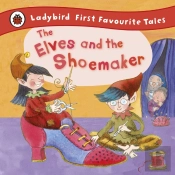 Elves And The Shoemaker: Ladybird First Favourite Tales