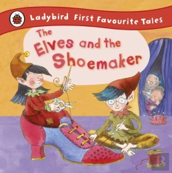 Bertrand.pt - Elves And The Shoemaker: Ladybird First Favourite Tales