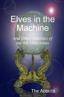 Elves In The Machine And Other Oddities Of The 4th Dimension