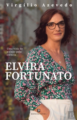 Bertrand.pt - Elvira Fortunato - Uma Vida de Paixão pela Ciência