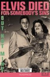 Elvis Died For Somebody'S Sins...