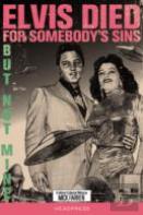Elvis Died For Somebody'S Sins...