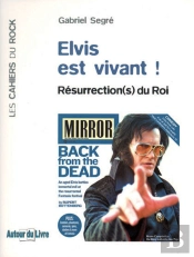 Elvis Est Vivant ! ; Résurrection(S) Du Roi