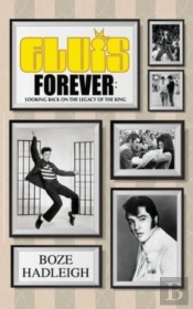 Elvis Forever - Looking Back On The Legacy Of The King