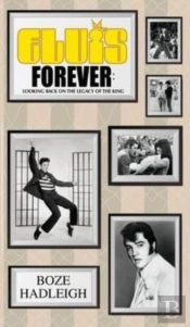 Elvis Forever - Looking Back On The Legacy Of The King