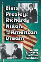 Elvis Presley, Richard Nixon And The American Dream