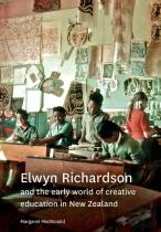 Elwyn Richardson And The Early World Of Creative Education In New Zealand