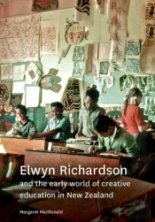 Elwyn Richardson And The Early World Of Creative Education In New Zealand