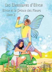 Elyse Et Le Prince Des Fleurs