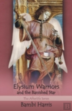 Bertrand.pt - Elysium Warriors And The Banished Star: The Afterlife Series