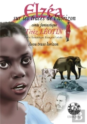 Elzea Sur Les Traces De L'Horizon, Conte Fantastique Francais/Creole - Elzeya Asou Tras Lorizon - Ed