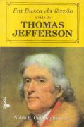 Em Busca da Razão - A Vida de Thomas Jefferson
