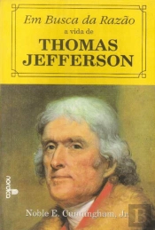 Em Busca da Razão - A Vida de Thomas Jefferson