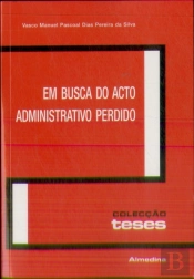 Em Busca do Acto Administrativo Perdido