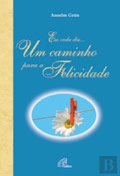 Em cada Dia Um Caminho para a Felicidade