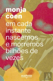 Em Cada Instante Nascemos E Morremos Bilhões De Vezes