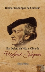 Em Defesa da Vida e Obra de Richard Wagner