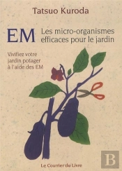 Em ; Les Micro-Organismes Efficaces Pour Le Jardin