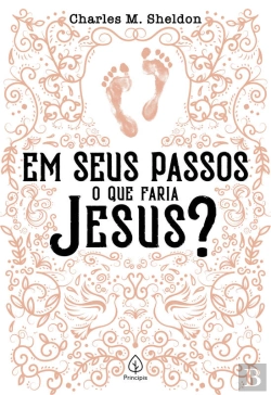 Bertrand.pt - Em Seus Passos O Que Faria Jesus?