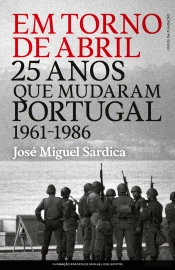 Em Torno De «Abril»: 25 Anos Que Mudaram Portugal (1961-1986)
