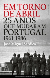 Em Torno de Abril - 25 Anos que Mudaram Portugal (1961-1986)