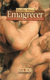 Emagrecer - Por que se Engorda e como se Emagrece