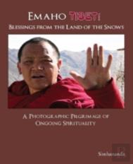 Emaho Tibet! Blessings From The Land Of The Snows