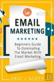 Email Marketing: Beginners Guide To Domi