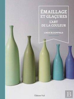 Bertrand.pt - Émaillage Et Glaçures : L'Art De La Couleur