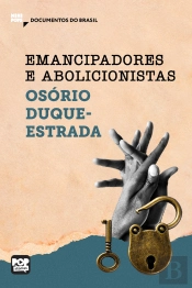 Emancipadores E Abolicionistas: Trechos Selecionados De 'A Abolição'