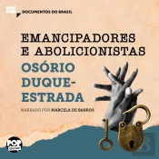 Emancipadores E Abolicionistas: Trechos Selecionados De 'A Abolição'