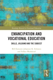 Emancipation And Vocational Education: Skills, Bildung And The Subject