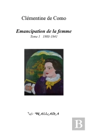 Émancipation De La Femme Tome 1 : 1803-1841