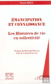 Emancipation Et Connaissance ; Les Histoires De Vie En Collectivite