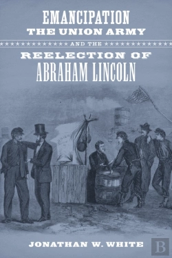 Bertrand.pt - Emancipation, The Union Army, And The Reelection Of Abraham Lincoln