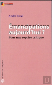 Émancipations Aujourd'Hui ? ; Pour Une Reprise Critique